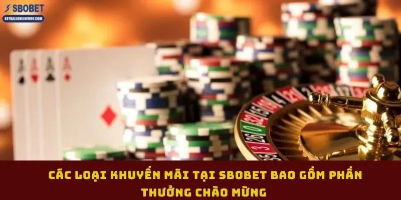 cac-loai-khuyen-mai-tai-sbobet-bao-gom-phan-thuong-chao-mung
