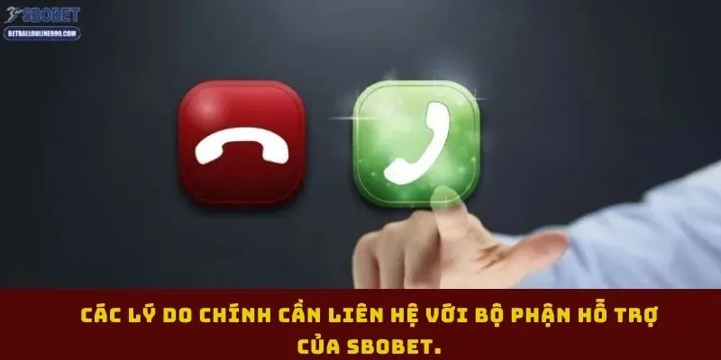 cac-ly-do-chinh-can-lien-he-voi-bo-phan-ho-tro-cua-sbobet