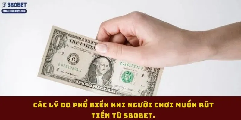 cac-ly-do-pho-bien-khi-nguoi-choi-muon-rut-tien-tu-sbobet
