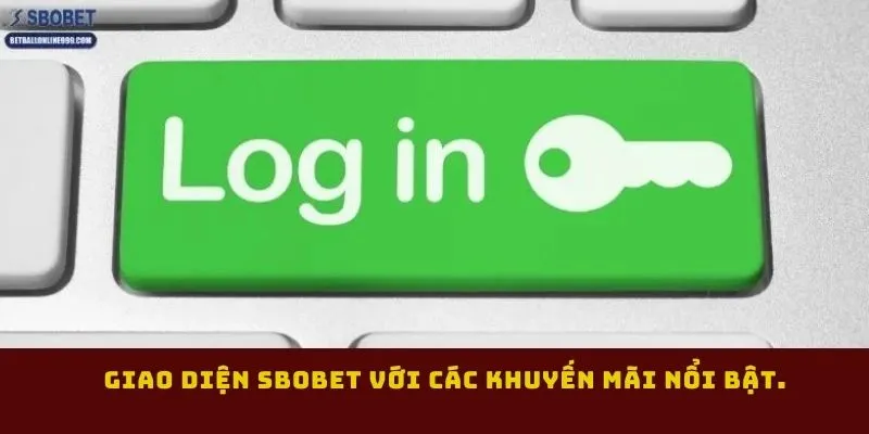 giao-dien-sbobet-voi-cac-khuyen-mai-noi-bat