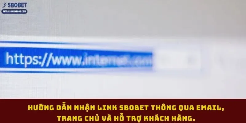 huong-dan-nhan-link-sbobet-thong-qua-email-trang-chu-va-ho-tro-khach-hang
