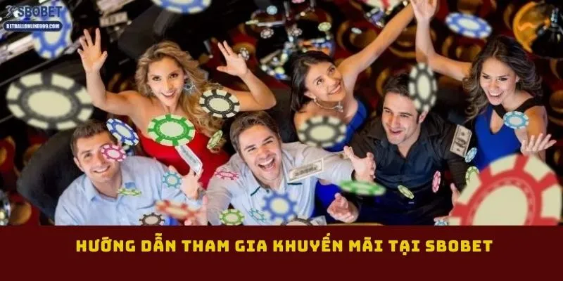 huong-dan-tham-gia-khuyen-mai-tai-sbobet