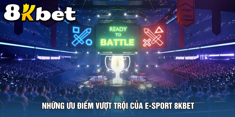 nhung-uu-diem-vuot-troi-cua-e-sport-8kbet